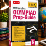 MTG Mathematics (IMO) Olympiad Prep Guide Class 6 | Detailed Theory, Exercise with Self Test For Practice | SOF Olympiad Books For Exam 2026-27 (Useful For Level-1 & 2)