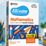 Arihant All in One Mathematics Class 6 for CBSE Exam 2025-26 | Based on the latest NCERT Ganita Prakash | Competency-Based Questions for Class 6 | ... Study, Complete Practice, Complete Assessment