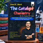 PW The Catalyst for Chemistry | Class 12 Board | Handwritten Notes | By Om Pandey (IIT Delhi)