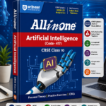 All in One Artificial Intelligence (Code - 417) Class 10 for CBSE Exam 2026-27 | NCERT Based Complete Theory, Practice Exercises, CBQs, A-R, Sample Papers & Mind Maps | Revised Edition as per Latest Syllabus