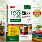 MTG 100 Percent Mathematics for CBSE Class 7 | 2026–27 Edition | Based on New NCERT Ganita Prakash