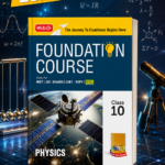MTG Foundation Course Class 10 Physics For NEET, IIT-JEE, CUET & Boards Exams