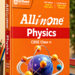 Arihant All in One Physics Class 11 for CBSE Exam 2026-27 | NCERT Based Complete Theory, Practice Exercises, CBQs, A-R, Sample Papers & Mind Maps | Revised Edition as per Latest Syllabus