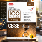MTG 100 Percent NCERT & CBSE Physics Class 11 For 2026-27 Exam | As Per Revised NCERT Textbooks Syllabus | Theory, Concept Map, MCQs, Practice Paper & Exam Drill Available All in One Book