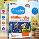 Arihant All in One Mathematics Class 6 for CBSE Exam 2025-26 | Based on the latest NCERT Ganita Prakash | Competency-Based Questions for Class 6 | ... Study, Complete Practice, Complete Assessment