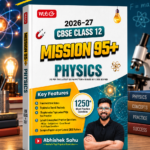 MTG CBSE Mission 95+ Physics Class 12 For 2027 Exam | Includes Handwritten Notes, Competency Focused Questions, MCQs + Subjective & PYQ Book By Abhishek Sahu