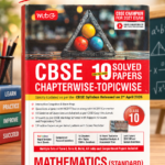 MTG CBSE Chapterwise-Topicwise 10 Solved Papers Mathematics (Standard) Class 10 | 2026–27 Edition | Latest CBSE Syllabus