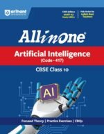All in One Artificial Intelligence (Code - 417) Class 10 for CBSE Exam 2026-27 | NCERT Based Complete Theory, Practice Exercises, CBQs, A-R, Sample Papers & Mind Maps | Revised Edition as per Latest Syllabus - Image 2