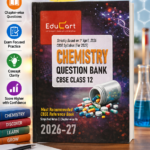 Educart CBSE Class 12 Chemistry Question Bank 2026-27 (Strictly Based on Latest Syllabus for 2027 Exam)
