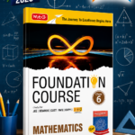 MTG Foundation Course Class 6 Mathematics For NEET, IIT-JEE, CUET & Boards Exams
