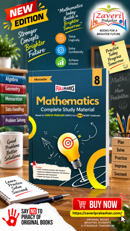 Full Marks Mathematics Complete Study Material Class 8 | Based on New NCERT Textbook GANITA PRAKASH (Part-1 & 2) and CBSE Syllabus | Includes Chapterwise Summary, Solved Q/A, Practice Papers & More