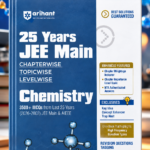 Arihant 25 Years JEE Main Chemistry | Chapterwise Topicwise Levelwise 3500+ MCQs (2026–2002) for JEE Main & AIEEE | NTA Authenticated Answers & Topicwise Worksheets | Key Ideas, Concept Enhancer