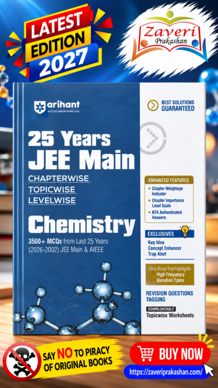 Arihant 25 Years JEE Main Chemistry | Chapterwise Topicwise Levelwise 3500+ MCQs (2026–2002) for JEE Main & AIEEE | NTA Authenticated Answers & Topicwise Worksheets | Key Ideas, Concept Enhancer