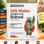 IAS Mains Chapterwise Solved Papers 2025–2016 | General Studies Paper I–IV, Essays & Compulsory English | PYQ Navigator Series