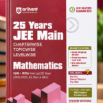 Arihant 25 Years JEE Main Mathematics | Chapterwise Topicwise Levelwise 3500+ MCQs (2026–2002) for JEE Main & AIEEE | NTA Authenticated Answers & Topicwise Worksheets | Key Ideas, Concept Enhancer