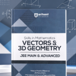Arihant Skills in Mathematics Vectors & 3D Geometry for JEE Main & Advanced 2026-2027 | Theory, Practice Milestones & PYQ Scanners | Ideal for IIT JEE Aspirants by Amit M Agarwal