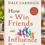 How to Win Friends and Influence People – Dale Carnegie