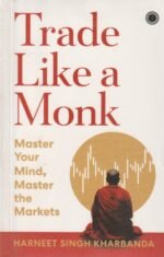 Trade Like a Monk: Master Your Mind, Master the Markets – Harneet Singh Kharbanda - Image 2